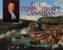 Front cover of The consummate Canadian by Mary Willan Mason