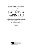 Front cover of La tête à Papineau by Brunet, Jean-Marc