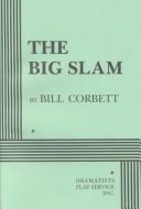 Cover of The big slam by Bill Corbett
