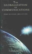 Front cover of The globalization of communications by Chris Arthur
