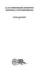 Front cover of La autobiografía femenina española contemporánea by Lydia Masanet