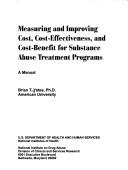 Cover of Measuring and improving cost, cost-effectiveness, and cost-benefit for substance abuse treatment programs by Brian T. Yates