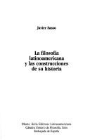 Cover of La filosofía latinoamericana y las construcciones de su historia by Javier Sasso