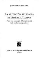 Cover of La mutación religiosa de América Latina by Jean Pierre Bastian