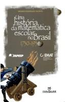 Cover of Uma história da matemática escolar no Brasil, 1730-1930 by Wagner Rodrigues Valente