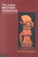 Front cover of The Indian mother goddess by Narendra Nath Bhattacharyya