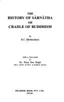 Front cover of The history of Sārnātha, or, Cradle of Buddhism by Brindevan Chandra Bhattacharya