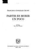 Front cover of Partir es morir un poco by F. Gonzalez-Crussi