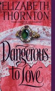 Front cover of Dangerous to Love by Elizabeth Thornton
