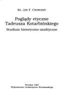 Front cover of Poglądy etyczne Tadeusza Kotarbińskiego by Jan F. Choroszy