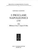 Front cover of I Proclami napoleonici, 1797, della Biblioteca civica V. Joppi di Udine by Biblioteca civica V. Joppi di Udine (Italy)