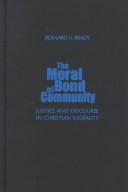 Front cover of The moral bond of community by Bernard V. Brady
