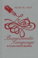 Cover of Bureaucratic language in government and business by Roger W. Shuy