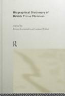 Front cover of Biographical dictionary of British prime ministers by Robert Eccleshall