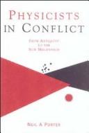 Cover of Physicists in conflict by Neil A. Porter