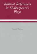 Front cover of Biblical references in Shakespeare's plays by Naseeb Shaheen