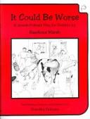 Front cover of It could be worse by RaeAnne Marsh
