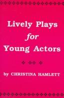 Front cover of Lively plays for young actors by Christina Hamlett