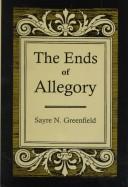 Front cover of The ends of allegory by Sayre N. Greenfield