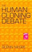 Front cover of The human cloning debate by McGee, Glenn