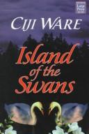 Cover of Island of the Swans by Ciji Ware