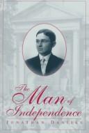 Front cover of The man of Independence by Jonathan Daniels