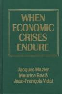 Cover of When economic crises endure by Jacques Mazier