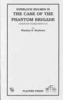 Cover of Sherlock Holmes in the case of the Phantom Brigade by Stanley S. Reyburn
