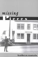 Cover of Missing pieces by Kathryn Rantala