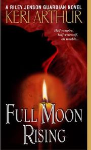 Front cover of Full Moon Rising (Riley Jensen, Guardian, Book 1) by Keri Arthur