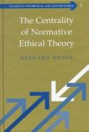 Front cover of The centrality of normative ethical theory by Rosen, Bernard.