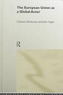 Cover of The European Union as a global actor by Charlotte Bretherton