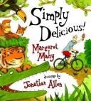 Cover of Simply delicious! by Margaret Mahy