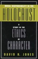 Front cover of Moral responsibility in the Holocaust by David H. Jones