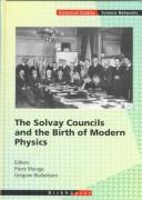 Cover of The Solvay councils and the birth of modern physics by Pierre Marage