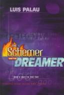 Front cover of The schemer and the dreamer by Luis Palau