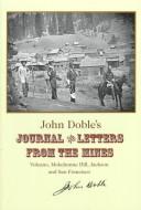 Front cover of John Doble's journal and letters from the mines by John Doble