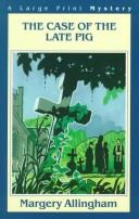 Front cover of The Case of the Late Pig by Margery Allingham