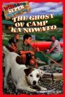 Front cover of The ghost of Camp Ka Nowato by Michael Anthony Steele