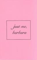 Cover of Just me, Barbara by Barbara A. Templeton