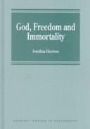 Cover of God, freedom, and immortality by Jonathan Harrison