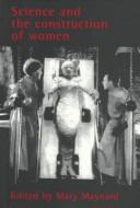 Cover of Science and the construction of women by Mary Maynard