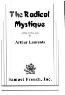 Front cover of The radical mystique by Arthur Laurents