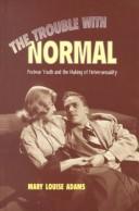 Front cover of The trouble with normal by Mary Louise Adams