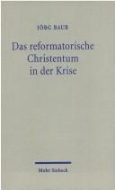 Cover of Das reformatorische Christentum in der Krise by Jörg Baur