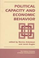 Front cover of Political capacity and economic behavior by Jacek Kugler
