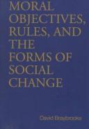 Front cover of Moral objectives, rules, and the forms of social change by David Braybrooke