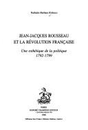 Front cover of Jean-Jacques Rousseau et la Révolution française by Nathalie-Barbara Robisco