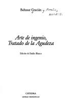 Cover of Agudeza y arte de ingenio, en que se explican todos los modos y differencias de conceptos, con ejemplares escogidos de todo lo más bien dicho, assi facto, como hymano by Baltasar Gracián y Morales