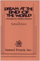 Front cover of Dream at the end of the world by Nathaniel Eaton